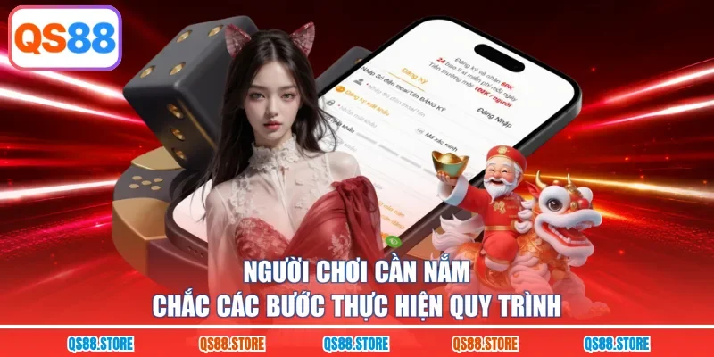 Người chơi cần nắm chắc các bước thực hiện quy trình